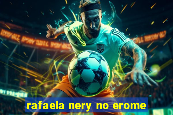 rafaela nery no erome